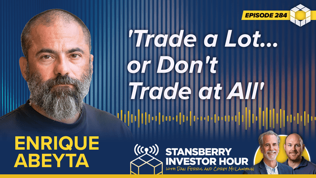 Episode 284: 'Trade a Lot... or Don't Trade at All'