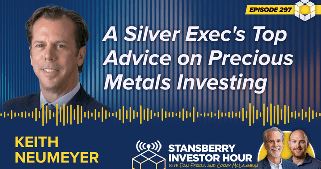 Episode 297: A Silver Exec's Top Advice on Precious Metals Investing