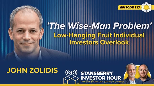 Episode 317: 'The Wise-Man Problem' – Low-Hanging Fruit Individual Investors Overlook