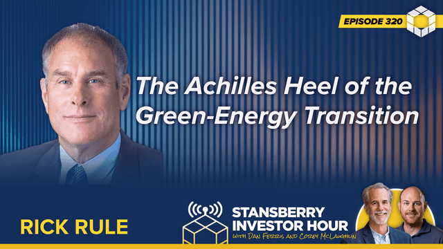 Episode 320: The Achilles Heel of the Green-Energy Transition