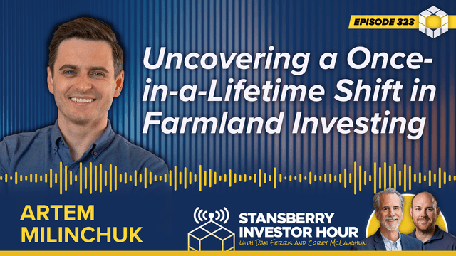 Episode 323: Uncovering a Once-in-a-Lifetime Shift in Farmland Investing