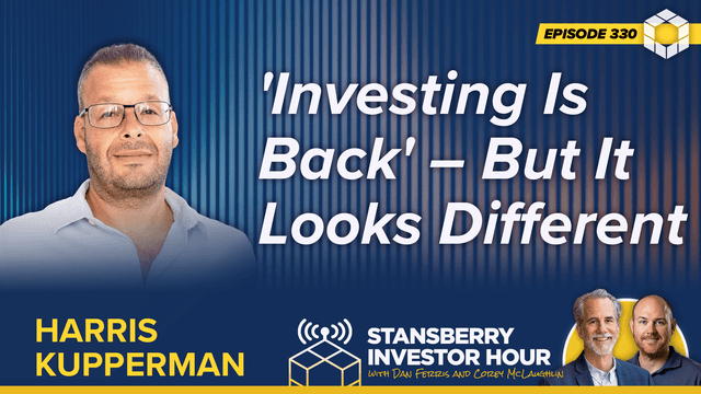 Episode 330: 'Investing Is Back' – But It Looks Different