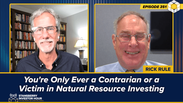 Episode 351: You're Only Ever a Contrarian or a Victim in Natural Resource Investing