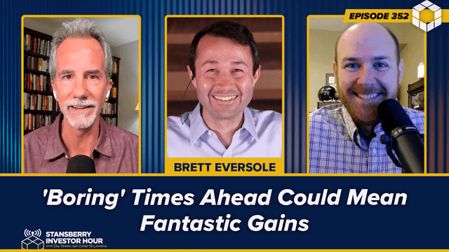Episode 352: 'Boring' Times Ahead Could Mean Fantastic Gains