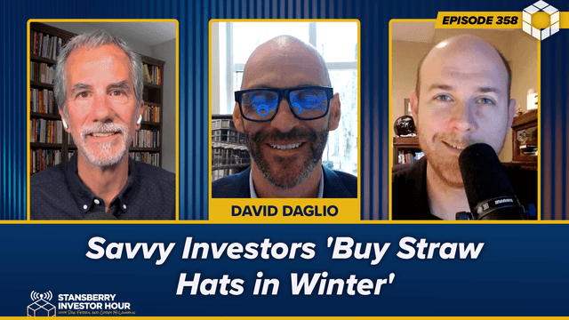Episode 358: Savvy Investors 'Buy Straw Hats in Winter'