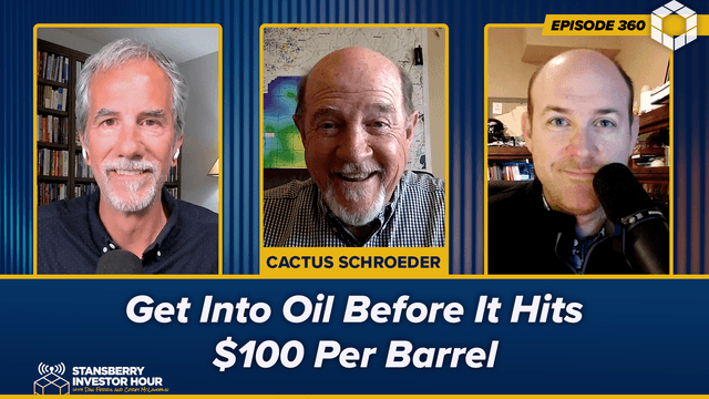 Episode 360: Get Into Oil Before It Hits $100 Per Barrel