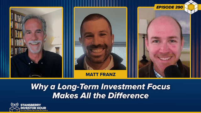 Episode 390: Why a Long-Term Investment Focus Makes All the Difference