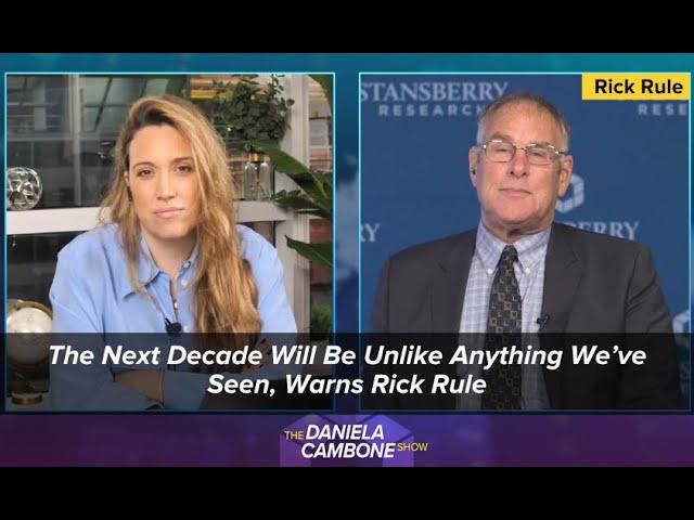 The Next Decade Will Be Unlike Anything We’ve Seen, Warns Rick Rule