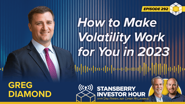 Episode 292: How to Make Volatility Work for You in 2023