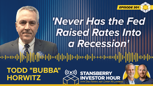 Episode 301: 'Never Has the Fed Raised Rates Into a Recession'