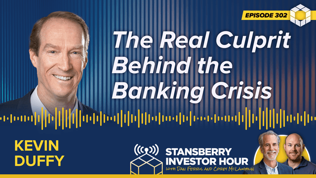 Episode 302: The Real Culprit Behind the Banking Crisis
