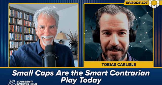 Episode 427: Small Caps Are the Smart Contrarian Play Today